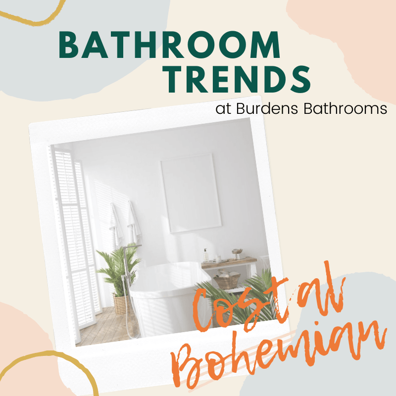 Bathroom Trends - Coastal Boho - Burdens Plumbing